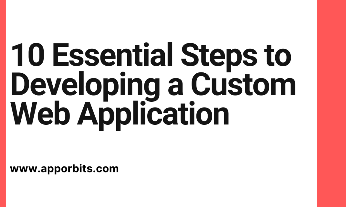 10 Essential Steps to Developing a Custom Web Application