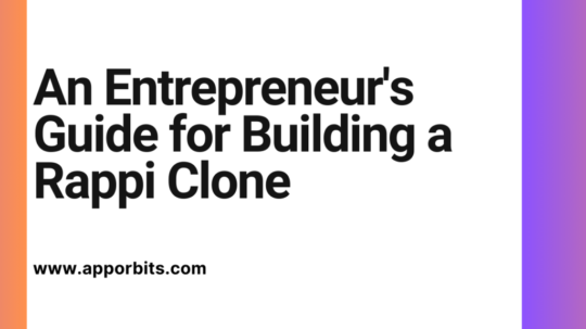 An Entrepreneur’s Guide for Building a Rappi Clone