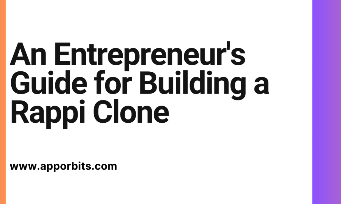 An Entrepreneur’s Guide for Building a Rappi Clone