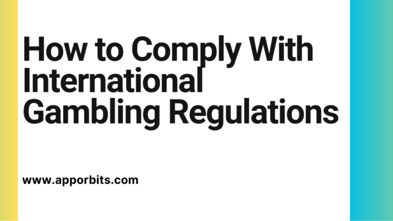 How to Comply With International Gambling Regulations