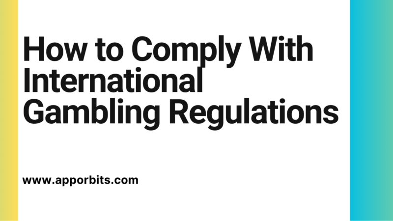 How to Comply With International Gambling Regulations