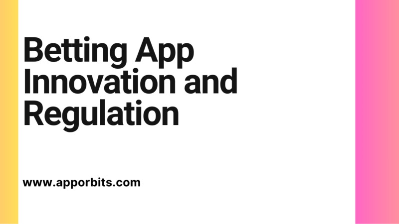 Betting App Innovation and Regulation