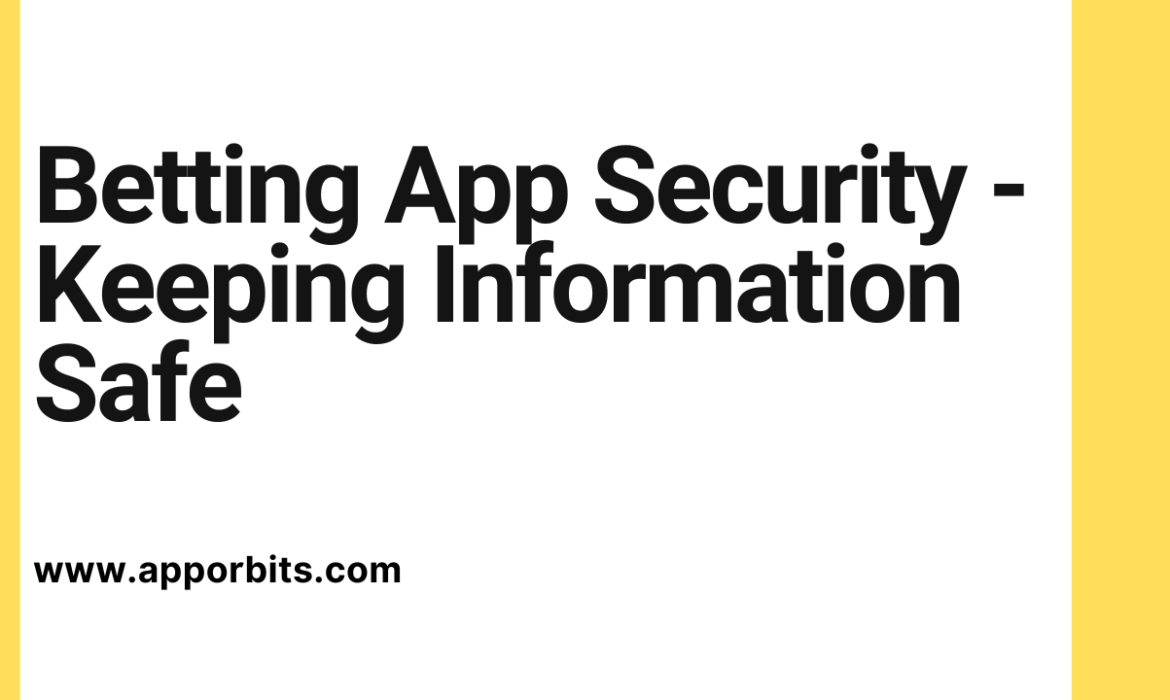 Betting App Security – Keeping Information Safe