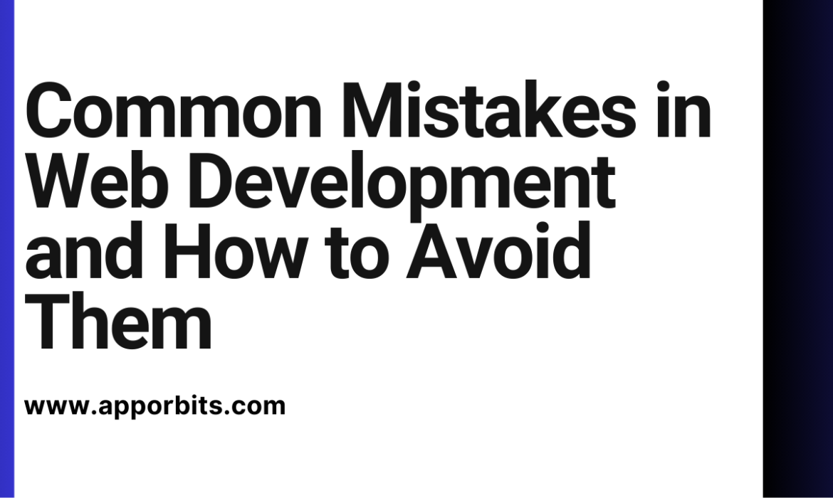 Common Mistakes in Web Development and How to Avoid Them