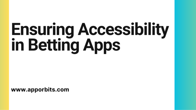 Ensuring Accessibility in Betting Apps