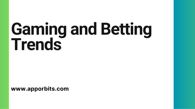 Gaming and Betting Trends