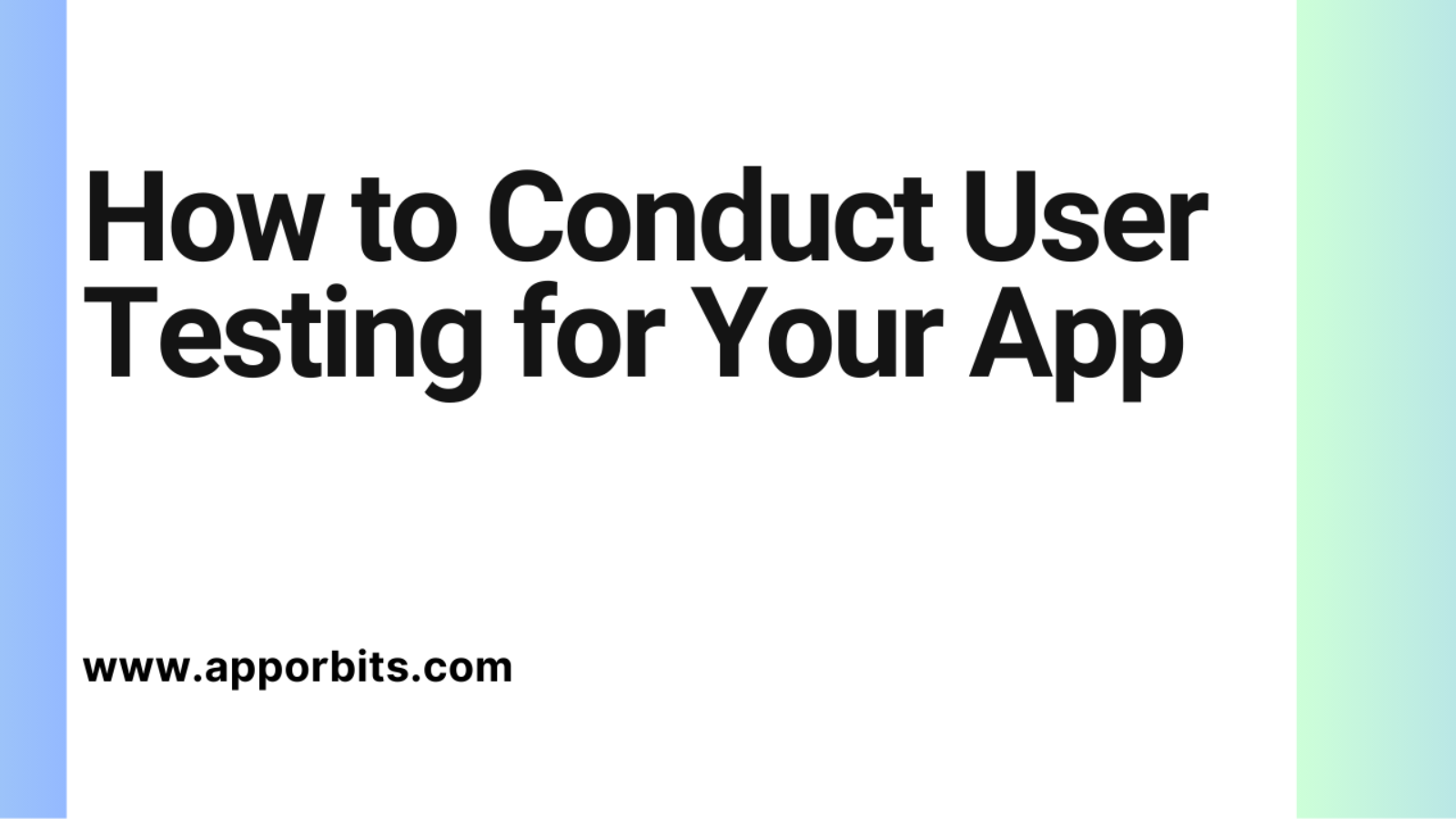 How to Conduct User Testing for Your App