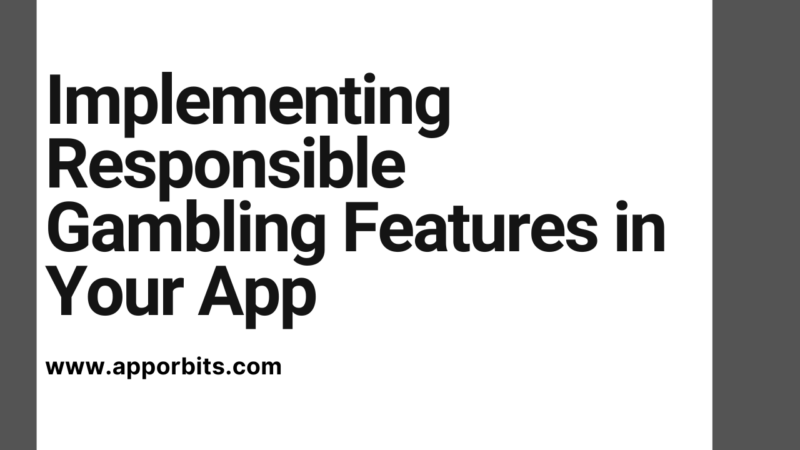 Implementing Responsible Gambling Features in Your App