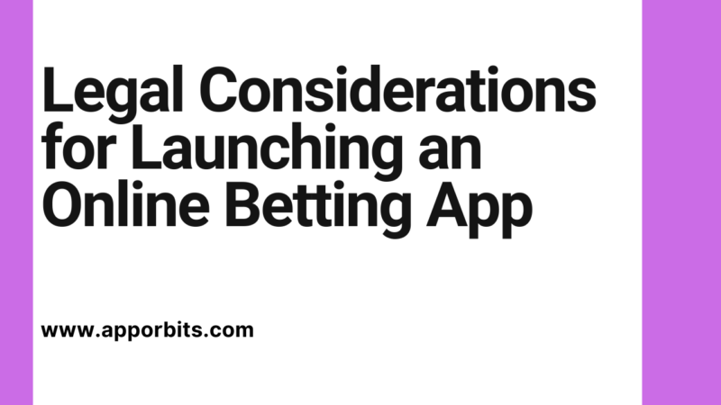 Legal Considerations for Launching an Online Betting App