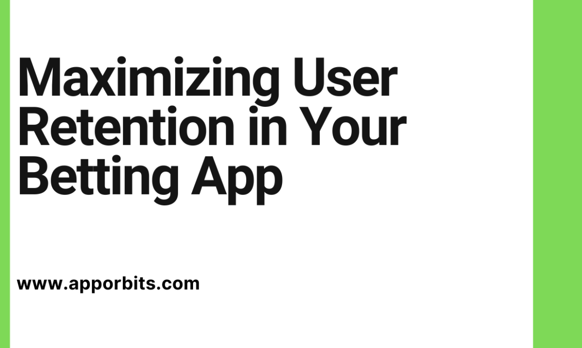 Maximizing User Retention in Your Betting App