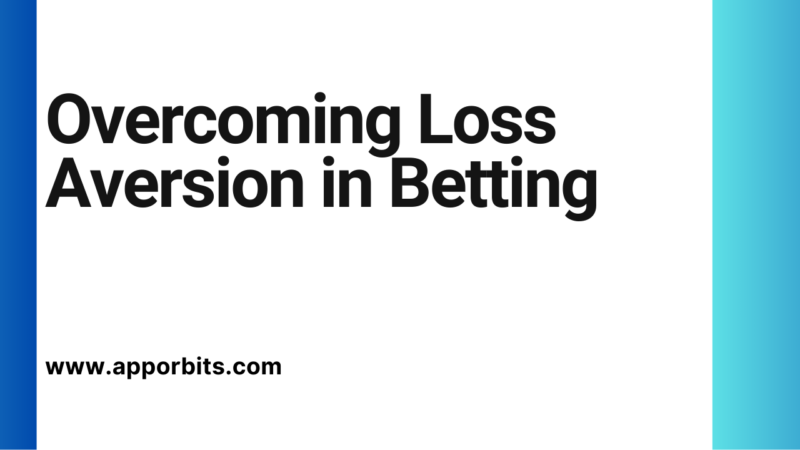 Overcoming Loss Aversion in Betting