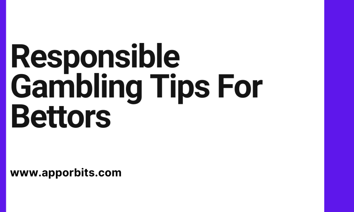 Responsible Gambling Tips For Bettors