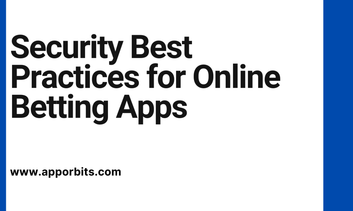 Security Best Practices for Online Betting Apps