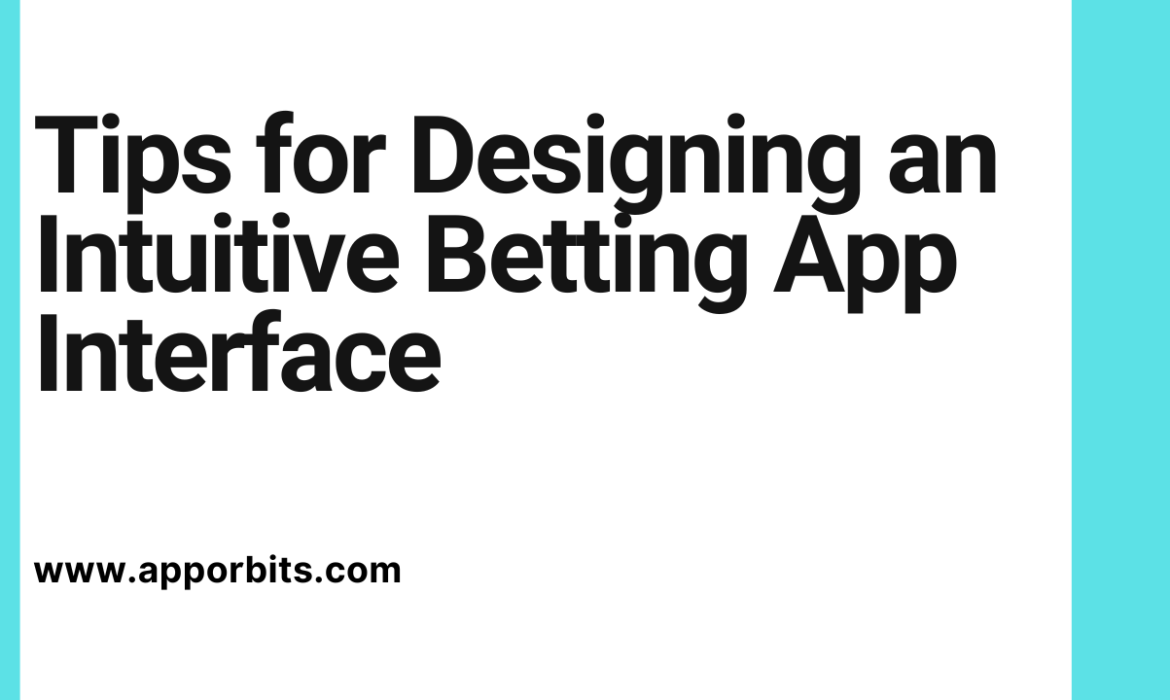 Tips for Designing an Intuitive Betting App Interface