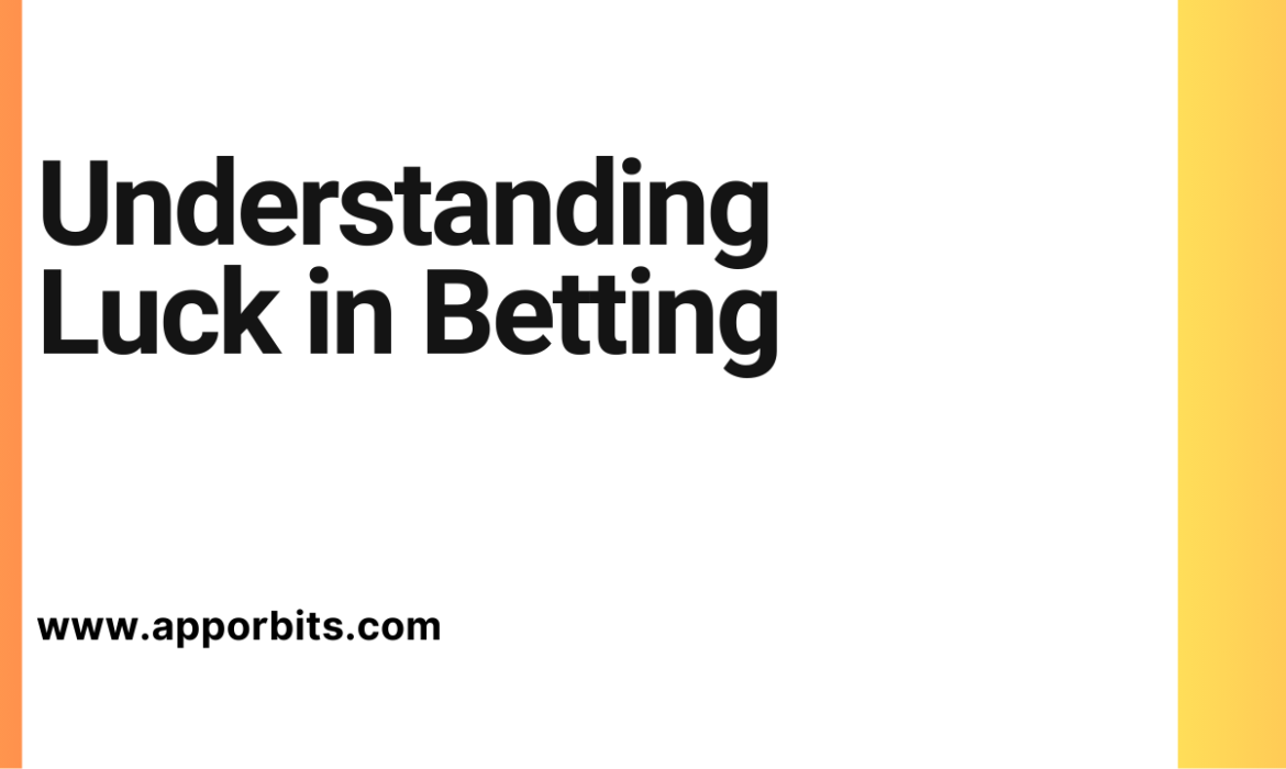 Understanding Luck in Betting