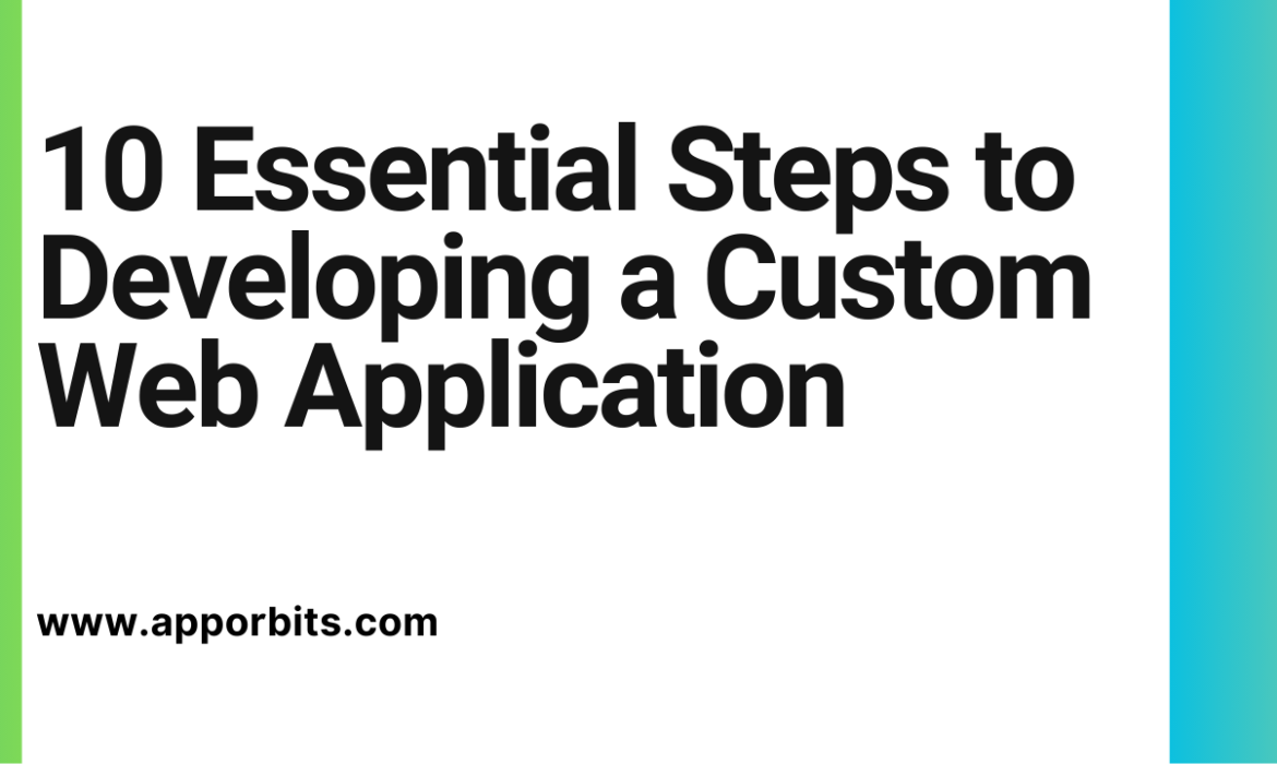 10 Essential Steps to Developing a Custom Web Application