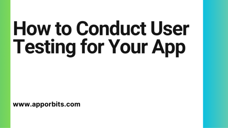 How to Conduct User Testing for Your App